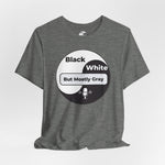 Load image into Gallery viewer, Black, White but Mostly Gray- Unisex T-Shirt
