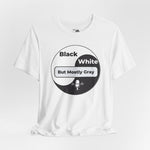 Load image into Gallery viewer, Black, White but Mostly Gray- Unisex T-Shirt
