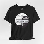 Load image into Gallery viewer, Black, White but Mostly Gray- Unisex T-Shirt
