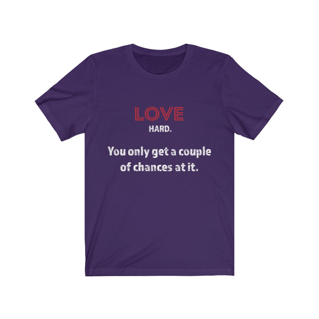 Love Hard -Unisex Jersey Short Sleeve Tee