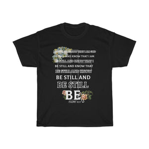 BE STILL- Unisex Heavy Cotton Tee