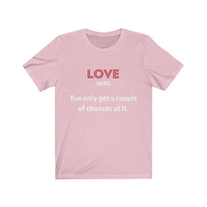 Love Hard -Unisex Jersey Short Sleeve Tee