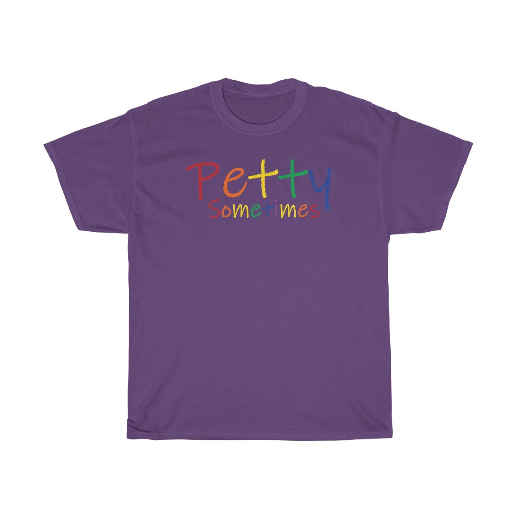 PETTY SOMETIMES COLOR-Unisex Heavy Cotton Tee