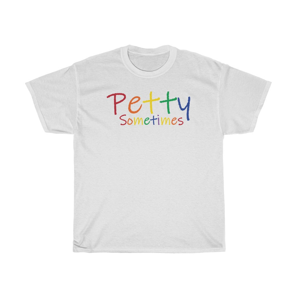 PETTY SOMETIMES COLOR-Unisex Heavy Cotton Tee