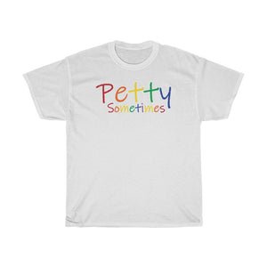 PETTY SOMETIMES COLOR-Unisex Heavy Cotton Tee