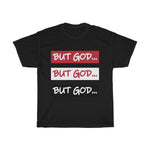 Load image into Gallery viewer, BUT GOD- Unisex Heavy Cotton Tee
