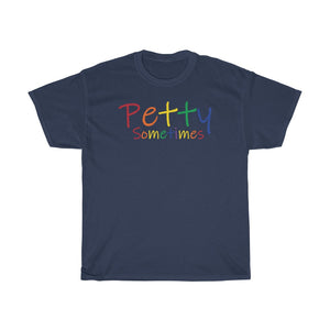 PETTY SOMETIMES COLOR-Unisex Heavy Cotton Tee