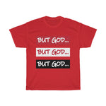 Load image into Gallery viewer, BUT GOD- Unisex Heavy Cotton Tee
