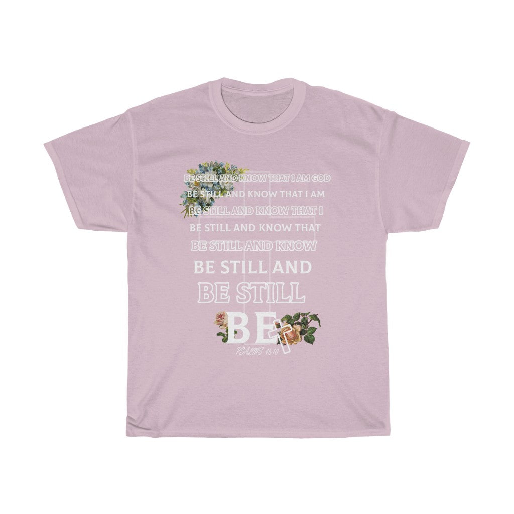 BE STILL- Unisex Heavy Cotton Tee