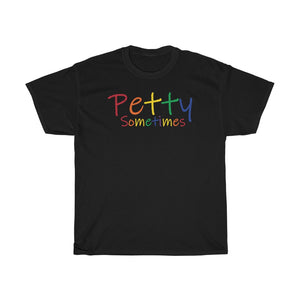 PETTY SOMETIMES COLOR-Unisex Heavy Cotton Tee