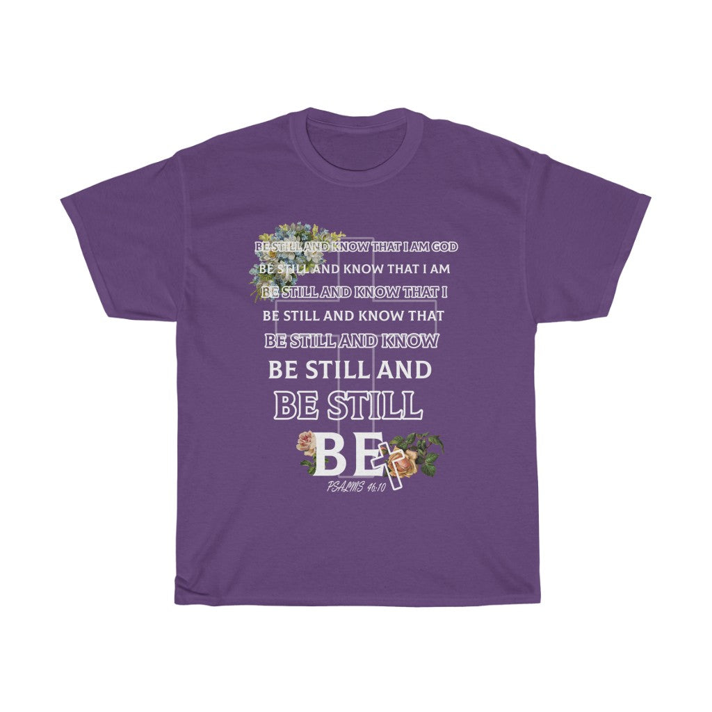 BE STILL- Unisex Heavy Cotton Tee