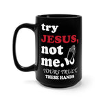 Load image into Gallery viewer, TRY JESUS -Black Mug 15oz
