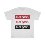 Load image into Gallery viewer, BUT GOD- Unisex Heavy Cotton Tee
