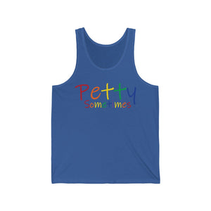 PETTY SOMETIMES COLOR- Unisex Jersey Tank