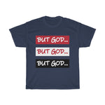 Load image into Gallery viewer, BUT GOD- Unisex Heavy Cotton Tee
