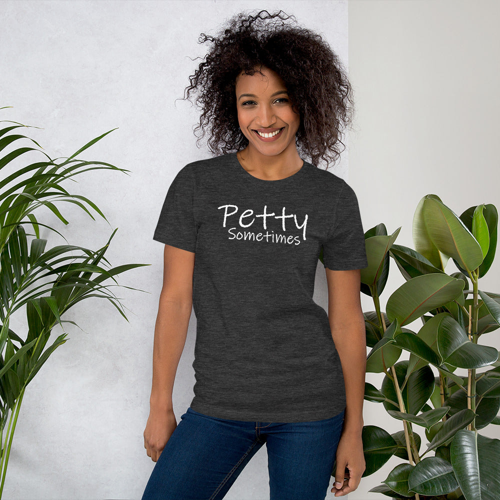 Petty Sometimes -Short Sleeve Unisex T-Shirt