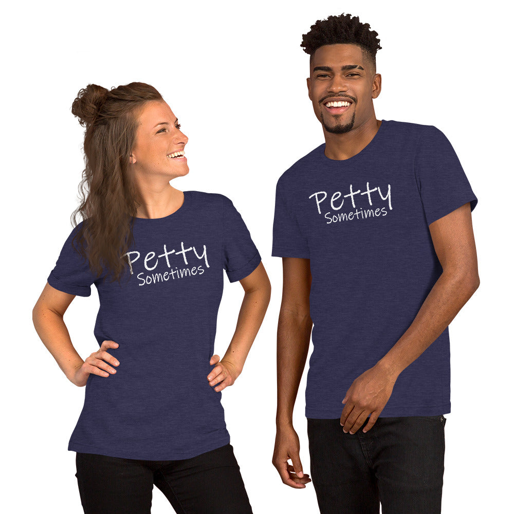 Petty Sometimes -Short Sleeve Unisex T-Shirt