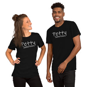 Petty Sometimes -Short Sleeve Unisex T-Shirt