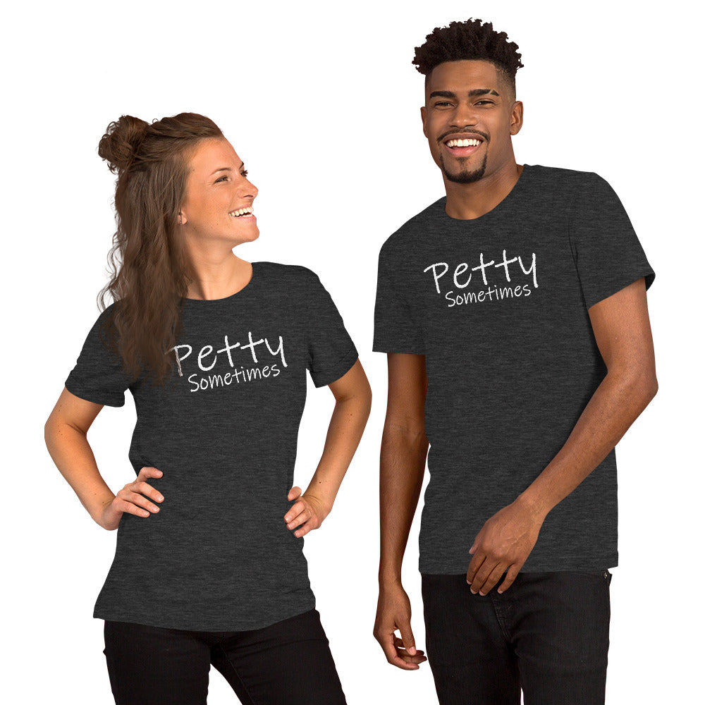 Petty Sometimes -Short Sleeve Unisex T-Shirt