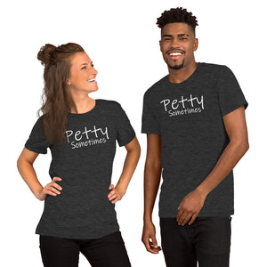 Petty Sometimes -Short Sleeve Unisex T-Shirt