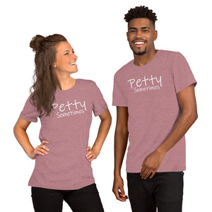 Petty Sometimes -Short Sleeve Unisex T-Shirt